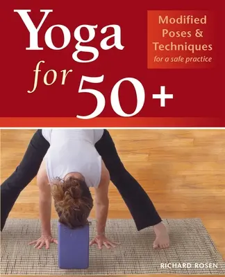 Jóga 50+: Módosított pózok és technikák a biztonságos gyakorláshoz - Yoga for 50+: Modified Poses and Techniques for a Safe Practice