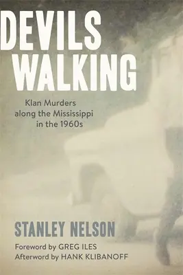 Devils Walking: Klángyilkosságok a Mississippi mentén az 1960-as években - Devils Walking: Klan Murders Along the Mississippi in the 1960s
