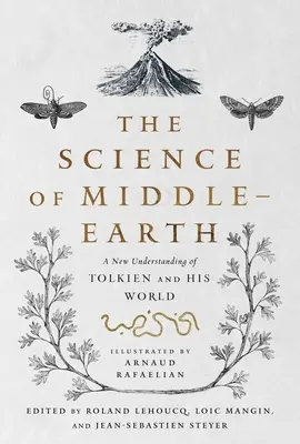 Középfölde tudománya: Tolkien és világának új megértése - The Science of Middle-Earth: A New Understanding of Tolkien and His World