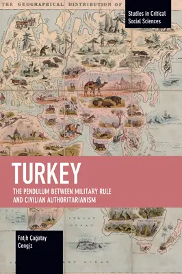 Törökország: Az inga a katonai uralom és a polgári autoritás között - Turkey: The Pendulum Between Military Rule and Civilian Authoritarianism