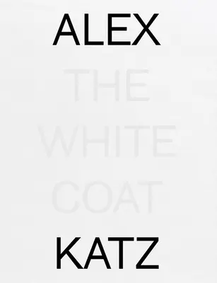 Alex Katz: A fehér köpeny - Alex Katz: The White Coat