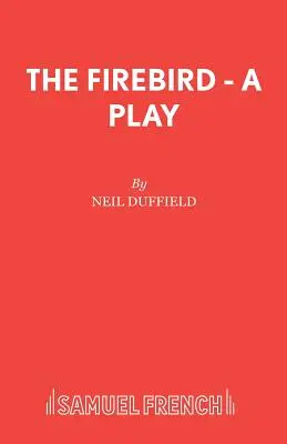 A tűzmadár - színdarab - The Firebird - A Play