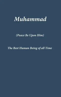 Mohamed: Mohamed: Minden idők legjobb emberi lénye - Muhammad: The Best Human Being of all Time