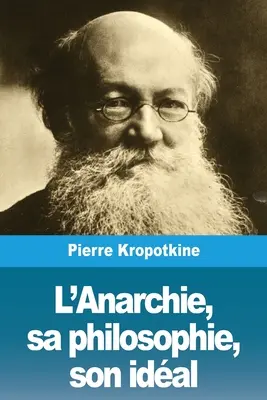 L'Anarchie, sa philosophie, son idal