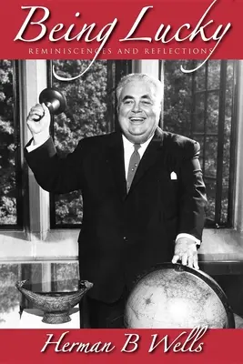 Szerencsésnek lenni: Emlékek és reflexiók - Being Lucky: Reminiscences and Reflections