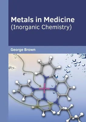 Fémek az orvostudományban (Szervetlen kémia) - Metals in Medicine (Inorganic Chemistry)