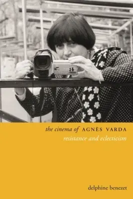 Agns Varda mozija: Varda Varda: Ellenállás és eklektika - The Cinema of Agns Varda: Resistance and Eclecticism