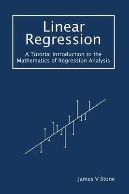 Lineáris regresszió: Bevezetés a regresszióelemzés matematikájába - Linear Regression: A Tutorial Introduction to the Mathematics of Regression Analysis