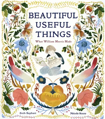 Gyönyörű hasznos dolgok: Amit William Morris készített - Beautiful Useful Things: What William Morris Made