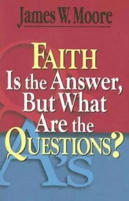 A hit a válasz, de mik a kérdések? - Faith Is the Answer, But What Are the Questions?