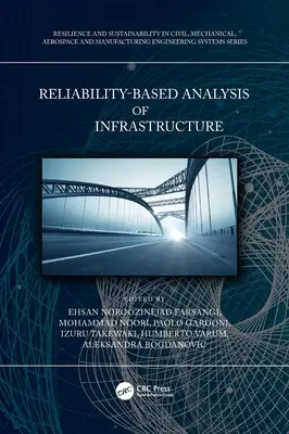A szerkezetek és az infrastruktúra megbízhatósági alapú elemzése és tervezése - Reliability-Based Analysis and Design of Structures and Infrastructure