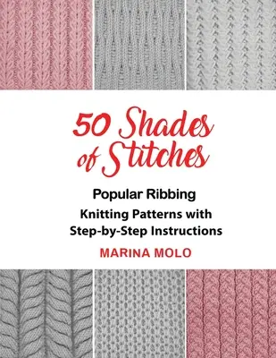 50 árnyalatnyi öltés - 1. kötet: Népszerű szalagozás - 50 Shades of Stitches - Vol 1: Popular Ribbing