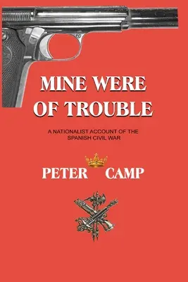 Mine Were of Trouble: A spanyol polgárháború nacionalista beszámolója - Mine Were of Trouble: A Nationalist Account of the Spanish Civil War