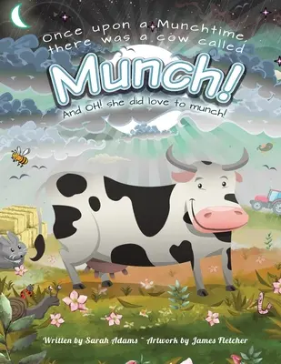 Egyszer volt, hol nem volt, volt egyszer egy tehén, akit Munchnak hívtak! És ó! Szeretett csámcsogni! - Once Upon a Munchtime There Was a Cow Called Munch!: And Oh! She Did Love to Munch!