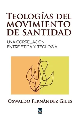 Teologas del Movimiento de Santidad (A szentmozgalom teológiája) - Teologas del Movimiento de Santidad