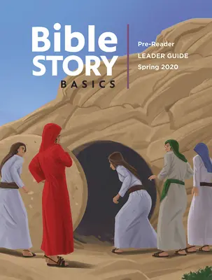 Bible Story Basics Pre-Reader Leader Guide Spring Year 1. tavaszi évfolyam - Bible Story Basics Pre-Reader Leader Guide Spring Year 1