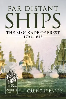 Távoli távoli hajók: Brest blokádja 1793-1815 - Far Distant Ships: The Blockade of Brest 1793-1815