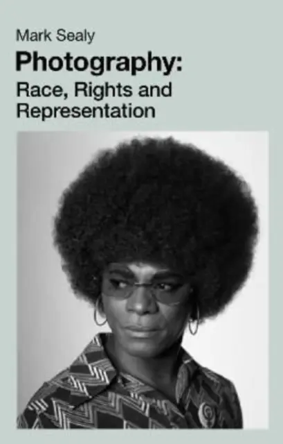 Fotográfia - faj, jogok és reprezentáció - Photography - Race, Rights and Representation