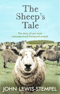 Sheep's Tale - A legkevésbé meg nem értett haszonállatunk története - Sheep's Tale - The story of our most misunderstood farmyard animal