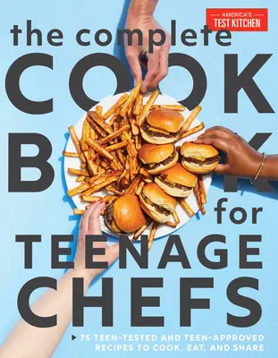 The Complete Cookbook for Teen Chefs: 70+ Teen-Tested and Teen-Approved Recept to Cook, Eat and Share (A teljes szakácskönyv tizenéves szakácsoknak: 70+ tizenévesek által tesztelt és jóváhagyott receptek főzéshez, evéshez és megosztáshoz) - The Complete Cookbook for Teen Chefs: 70+ Teen-Tested and Teen-Approved Recipes to Cook, Eat and Share