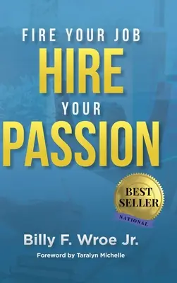 Rúgd ki a munkádat, vedd fel a szenvedélyedet - Fire Your Job, Hire Your Passion