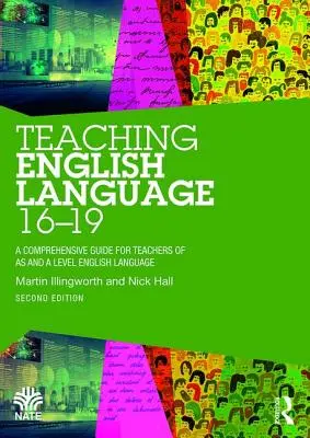 Az angol nyelv tanítása 16-19 - Átfogó útmutató az AS és A szintű angol nyelvtanárok számára - Teaching English Language 16-19 - A Comprehensive Guide for Teachers of AS and A Level English Language