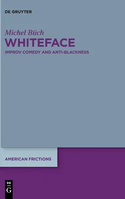 Whiteface: Whitefacefield: Improvizációs komédia és feketeség-ellenesség - Whiteface: Improv Comedy and Anti-Blackness