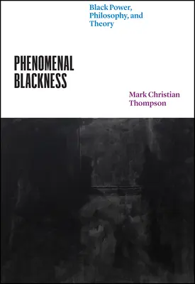 Fenomenális feketeség: Fekete hatalom, filozófia és elmélet - Phenomenal Blackness: Black Power, Philosophy, and Theory