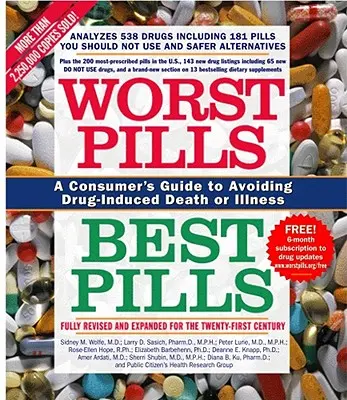 A legrosszabb pirulák, a legjobb pirulák: A fogyasztó útmutatója a gyógyszer okozta halál vagy betegség elkerülésére - Worst Pills, Best Pills: A Consumer's Guide to Avoiding Drug-Induced Death or Illness