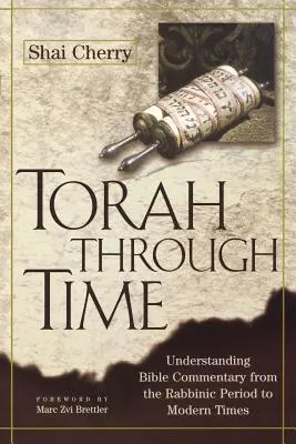 Tóra az időn át: A bibliakommentárok megértése a rabbinikus időszaktól a modern időkig - Torah Through Time: Understanding Bible Commentary from the Rabbinic Period to Modern Times