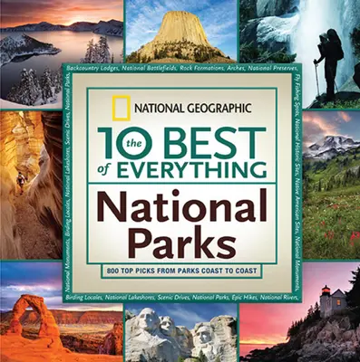 A 10 legjobb minden nemzeti parkból: 800 legjobb választás a parkoktól a partvidékig - The 10 Best of Everything National Parks: 800 Top Picks from Parks Coast to Coast