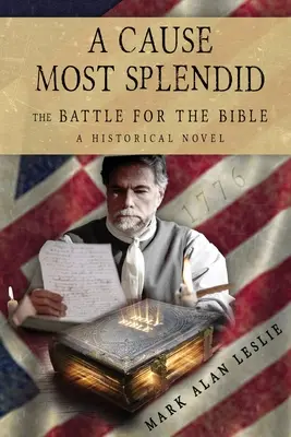 A legpompásabb ügy: A Bibliáért folytatott csata - A Cause Most Splendid: The Battle for the Bible