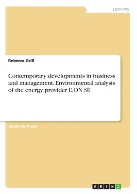 Kortárs fejlemények az üzleti életben és a menedzsmentben. Az E.ON SE energiaszolgáltató környezetvédelmi elemzése - Contemporary developments in business and management. Environmental analysis of the energy provider E.ON SE