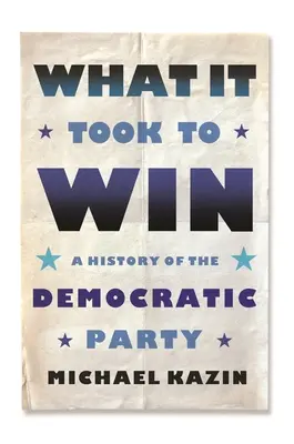 Amit a győzelemhez kellett: A Demokrata Párt története - What It Took to Win: A History of the Democratic Party