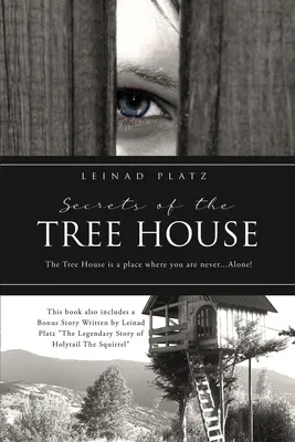 A faház titkai: A Faház egy olyan hely, ahol soha nem vagy... egyedül! - Secrets of the Tree House: The Tree House is a place where you are never...Alone!