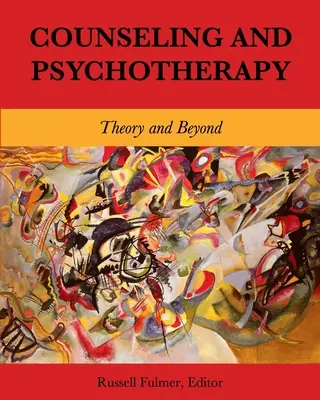 Tanácsadás és pszichoterápia: Elmélet és azon túl - Counseling and Psychotherapy: Theory and Beyond