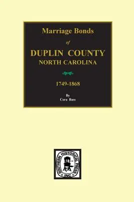 Duplin megye, Észak-Karolina, 1749-1868, Marriage Bonds Of. - Duplin County, North Carolina, 1749-1868, Marriage Bonds Of.