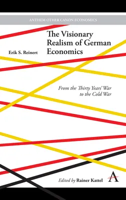 A német közgazdaságtan víziós realizmusa: A harmincéves háborútól a hidegháborúig - The Visionary Realism of German Economics: From the Thirty Years' War to the Cold War