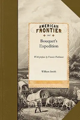 Bouquet expedíciója: Francis Parkman előszavával - Bouquet's Expedition: With Preface by Francis Parkman