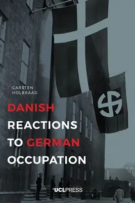 Dán reakciók a német megszállásra: History and Historiography - Danish Reactions to German Occupation: History and Historiography