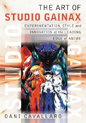 A Studio Gainax művészete: Kísérletezés, stílus és innováció az anime élvonalában - The Art of Studio Gainax: Experimentation, Style and Innovation at the Leading Edge of Anime