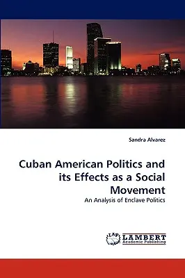 Az amerikai kubai politika és annak hatásai mint társadalmi mozgalom - Cuban American Politics and Its Effects as a Social Movement