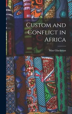 Szokások és konfliktusok Afrikában - Custom and Conflict in Africa