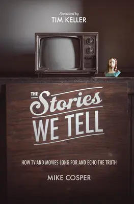 Az általunk elmesélt történetek: Hogyan vágyik és visszhangozza a televízió és a film az igazságot? - The Stories We Tell: How TV and Movies Long for and Echo the Truth