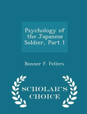 A japán katona pszichológiája, 1. rész - Scholar's Choice Edition - Psychology of the Japanese Soldier, Part 1 - Scholar's Choice Edition