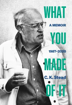 Amit te csináltál belőle: Emlékiratok, 1987-2020 - What You Made of It: A Memoir, 1987-2020