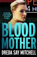 Blood Mother - A zord olvasmány - meg fogsz ragadni (Flesh and Blood Series második könyv) - Blood Mother - A gritty read - you'll be hooked (Flesh and Blood Series Book Two)