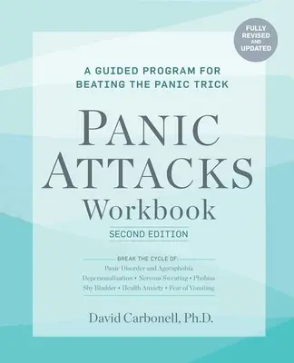 Pánikroham munkafüzet: Második kiadás: Pánikroham munkafüzet: Második kiadás: A Guided Program for Beating the Beating the Panic Trick: Teljesen átdolgozott és frissített változat - Panic Attacks Workbook: Second Edition: Panic Attacks Workbook: Second Edition: A Guided Program for Beating the Panic Trick: Fully Revised and Update