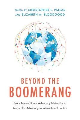 A bumerángon túl: A transznacionális érdekérvényesítő hálózatoktól a nemzetközi politika transzkaláris érdekérvényesítéséig - Beyond the Boomerang: From Transnational Advocacy Networks to Transcalar Advocacy in International Politics