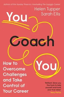 You Coach You: Hogyan győzd le a kihívásokat és vedd át az irányítást a karriered felett - You Coach You: How to Overcome Challenges and Take Control of Your Career